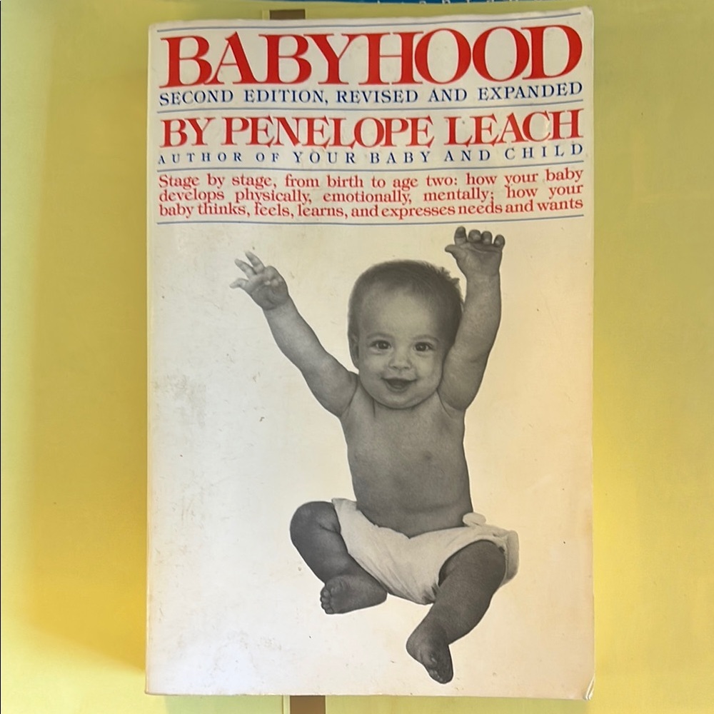 Book, “Babyhood” by Penelope Leach recommended by my Pediatrician